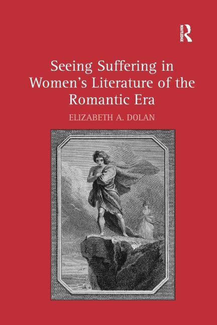 Seeing Suffering in Womens Literature of the Romantic Era