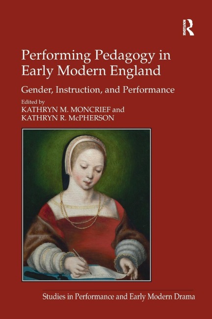 Performing Pedagogy in Early Modern England: Gender, Instruction, and Performance