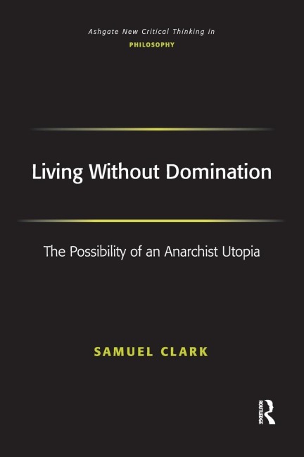 Living Without Domination: The Possibility of an Anarchist Utopia