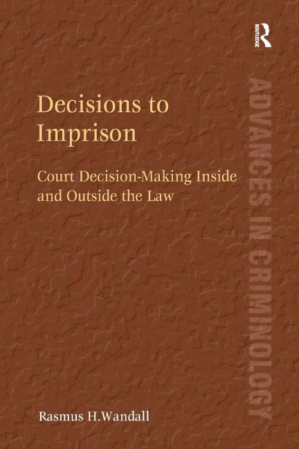 Decisions to Imprison: Court Decision-Making Inside and Outside the Law