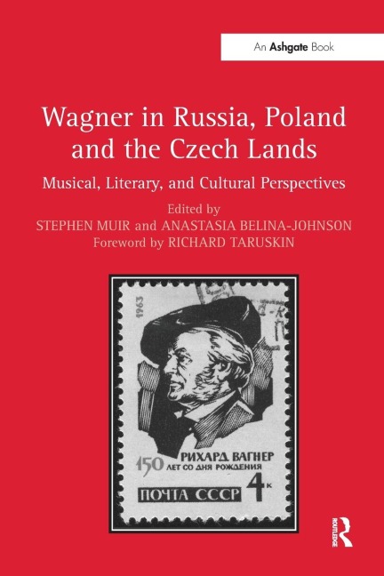 Wagner in Russia, Poland and the Czech Lands: Musical, Literary and Cultural Perspectives
