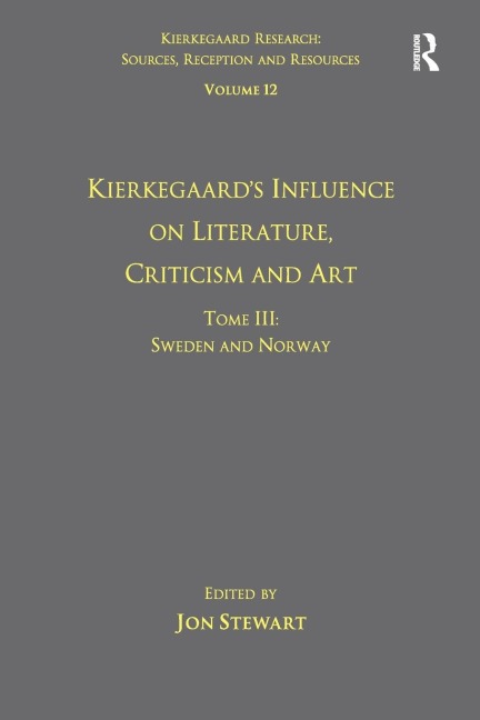 Volume 12, Tome III: Kierkegaards Influence on Literature, Criticism and Art: Sweden and Norway