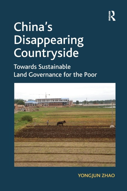 Chinas Disappearing Countryside: Towards Sustainable Land Governance for the Poor