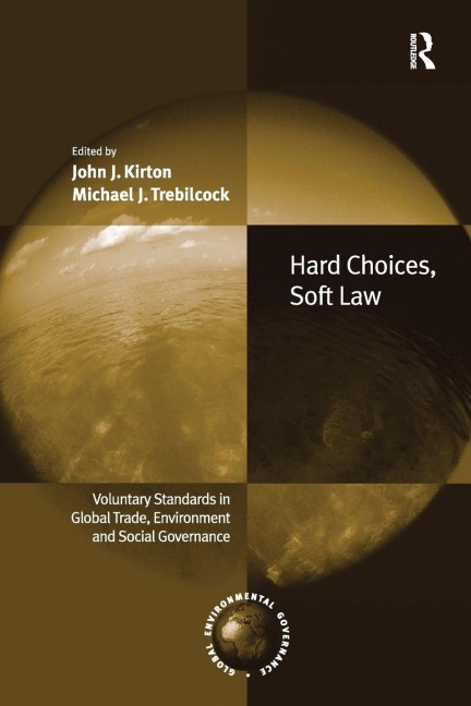 Hard Choices, Soft Law: Voluntary Standards in Global Trade, Environment and Social Governance