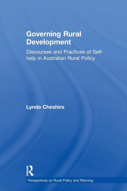 Governing Rural Development: Discourses and Practices of Self-help in Australian Rural Policy