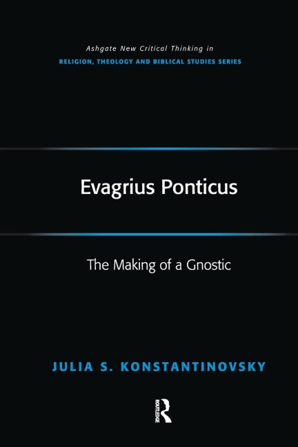 Evagrius Ponticus: The Making of a Gnostic