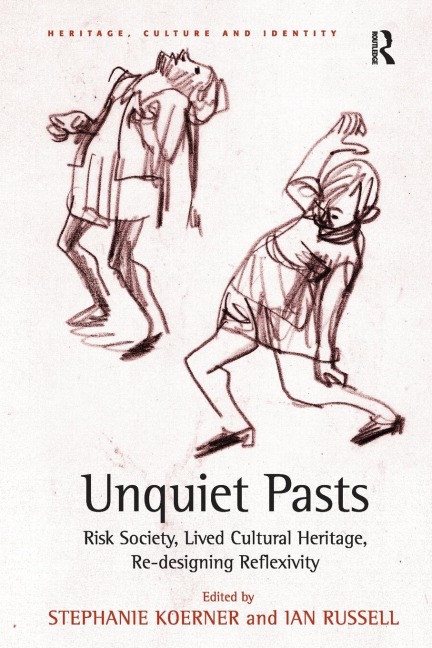 Unquiet Pasts: Risk Society, Lived Cultural Heritage, Re-designing Reflexivity