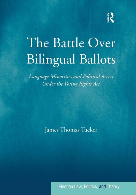 The Battle Over Bilingual Ballots: Language Minorities and Political Access Under the Voting Rights Act