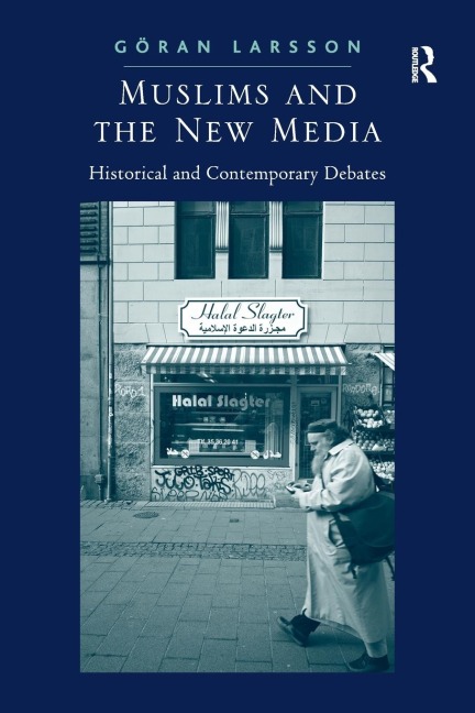 Muslims and the New Media: Historical and Contemporary Debates