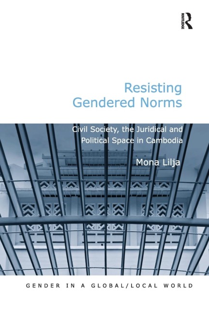 Resisting Gendered Norms: Civil Society, the Juridical and Political Space in Cambodia