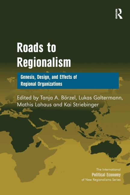 Roads to Regionalism: Genesis, Design, and Effects of Regional Organizations