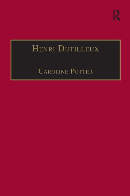 Henri Dutilleux: His Life and Works