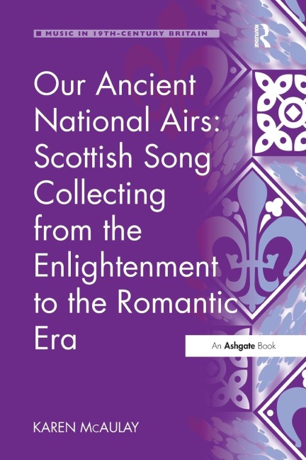 Our Ancient National Airs: Scottish Song Collecting from the Enlightenment to the Romantic Era
