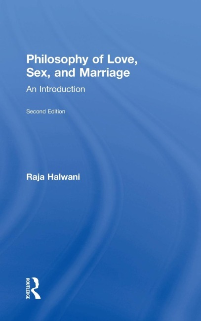 Philosophy of Love, Sex, and Marriage An Introduction