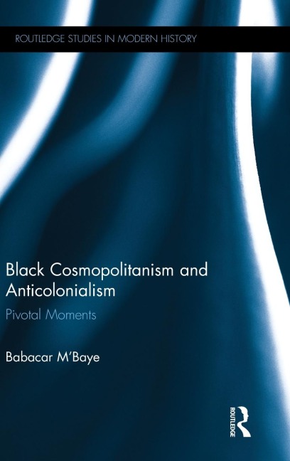 Black Cosmopolitanism and Anticolonialism: Pivotal Moments