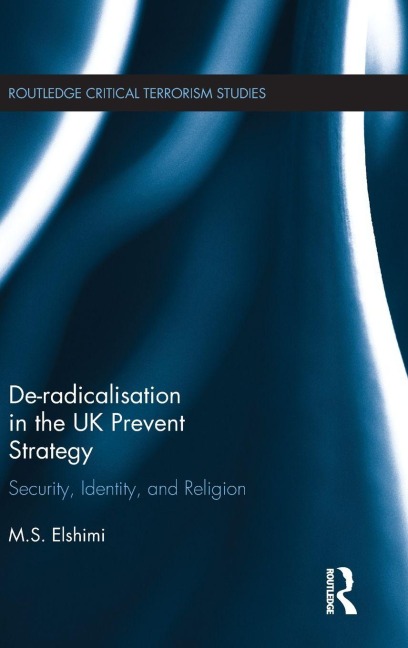 De-Radicalisation in the UK Prevent Strategy: Security, Identity and Religion