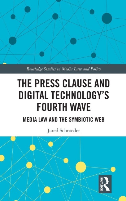 The Press Clause and Digital Technologys Fourth Wave: Media Law and the Symbiotic Web