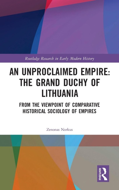An Unproclaimed Empire: The Grand Duchy of Lithuania: From the Viewpoint of Comparative Historical Sociology of Empires