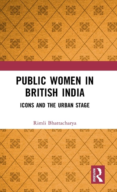 Public Women in British India: Icons and the Urban Stage