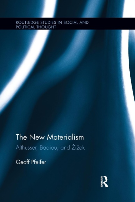 The New Materialism: Althusser, Badiou, and ¿i¿ek