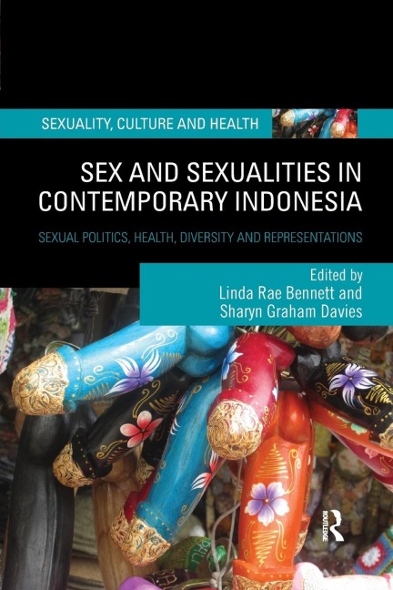 Sex and Sexualities in Contemporary Indonesia Sexual Politics, Health, Diversity and Representations