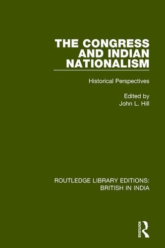 The Congress and Indian Nationalism Historical Perspectives