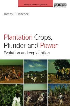 Plantation Crops, Plunder and Power: Evolution and Exploitation