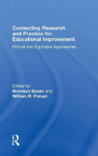 Connecting Research and Practice for Educational Improvement: Ethical and Equitable Approaches