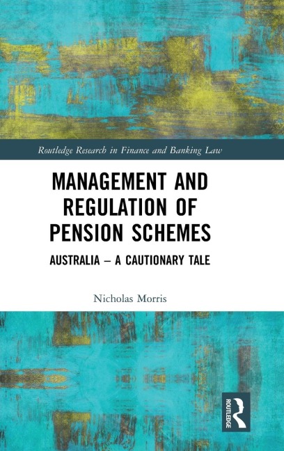 Management and Regulation of Pension Schemes: Australia a Cautionary Tale
