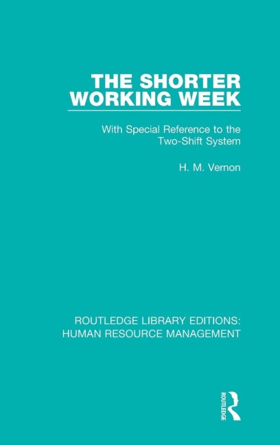 The Shorter Working Week: With Special Reference to the Two-Shift System