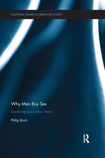 Why Men Buy Sex Examining Sex Worker Clients