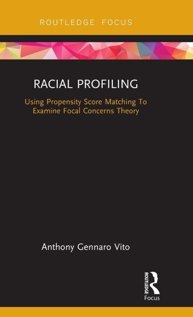 Racial Profiling: Using Propensity Score Matching to Examine Focal Concerns Theory