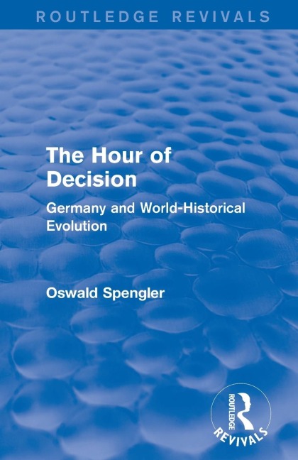 Routledge Revivals: The Hour of Decision (1934): Germany and World-Historical Evolution