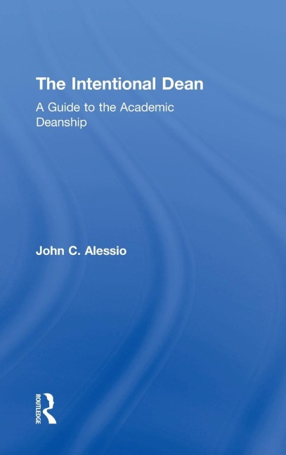 The Intentional Dean: A Guide to the Academic Deanship