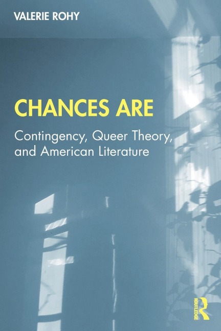Chances Are: Contingency, Queer Theory and American Literature