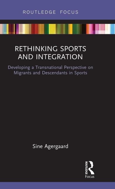 Rethinking Sports and Integration: Developing a Transnational Perspective on Migrants and Descendants in Sports