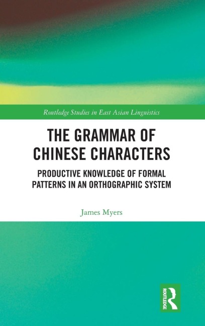 The Grammar of Chinese Characters: Productive Knowledge of Formal Patterns in an Orthographic System