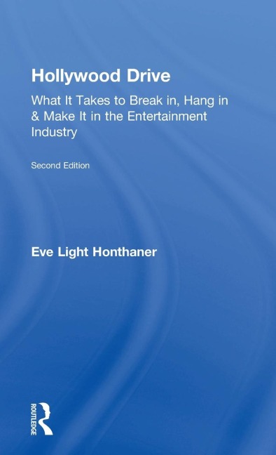 Hollywood Drive: What it Takes to Break in, Hang in & Make it in the Entertainment Industry