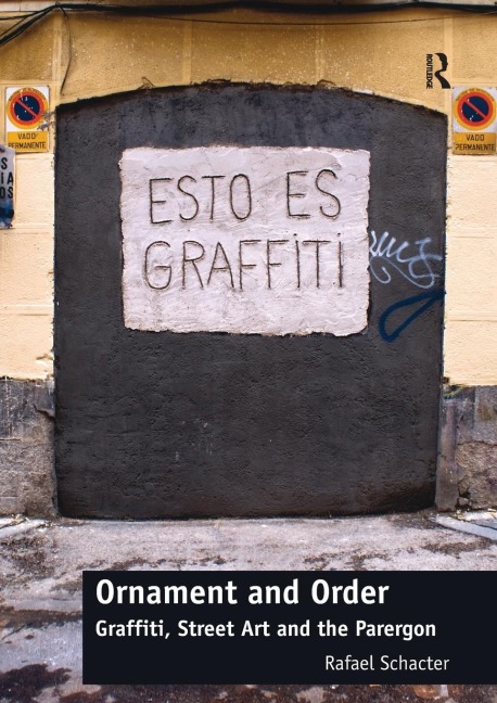 Ornament and Order: Graffiti, Street Art and the Parergon