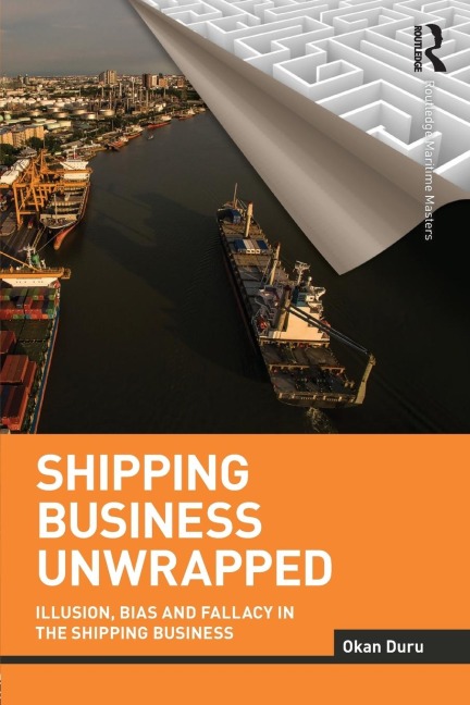 Shipping Business Unwrapped: Illusion, Bias and Fallacy in the Shipping Business