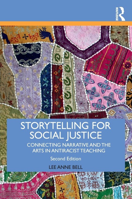 Storytelling for Social Justice: Connecting Narrative and the Arts in Antiracist Teaching