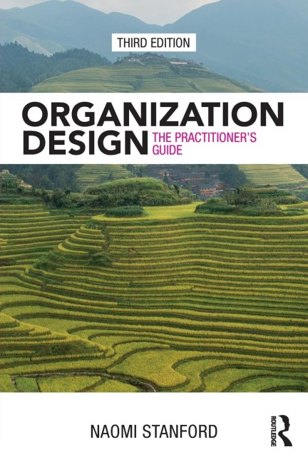 Organization Design: The Practitioners Guide