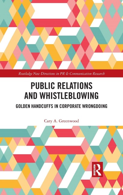 Public Relations and Whistleblowing: Golden Handcuffs in Corporate Wrongdoing
