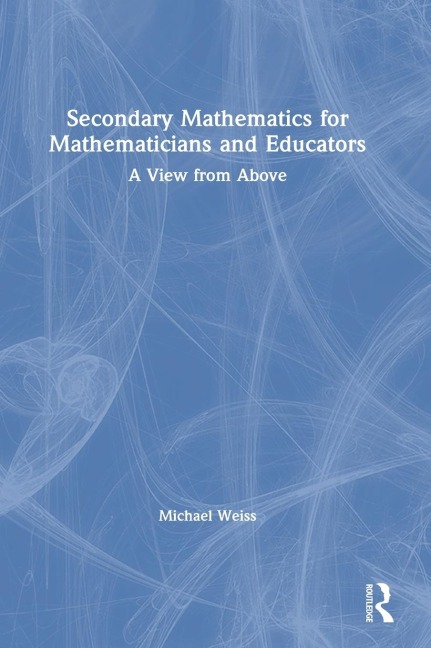 Secondary Mathematics for Mathematicians and Educators: A View from Above