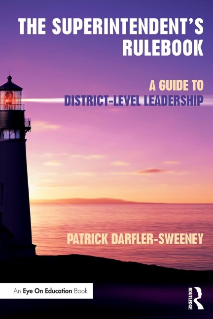 The Superintendents Rulebook: A Guide to District-Level Leadership