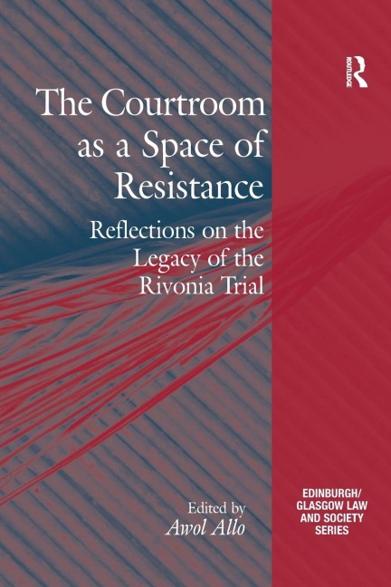 The Courtroom as a Space of Resistance: Reflections on the Legacy of the Rivonia Trial