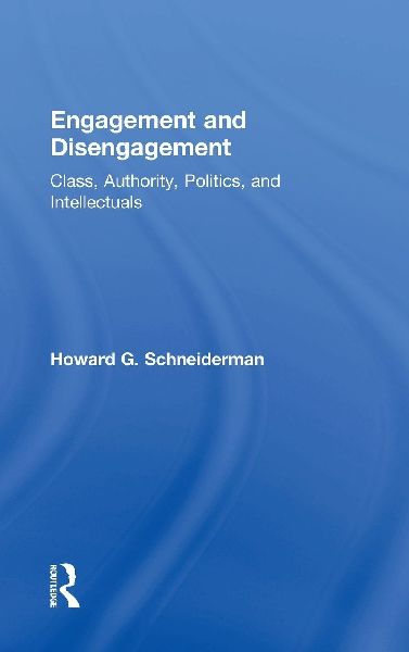 Engagement and Disengagement: Class, Authority, Politics, and Intellectuals