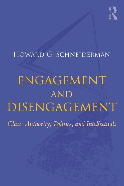 Engagement and Disengagement: Class, Authority, Politics, and Intellectuals
