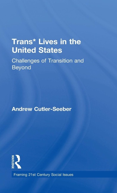 Trans* Lives in the United States: Challenges of Transition and Beyond