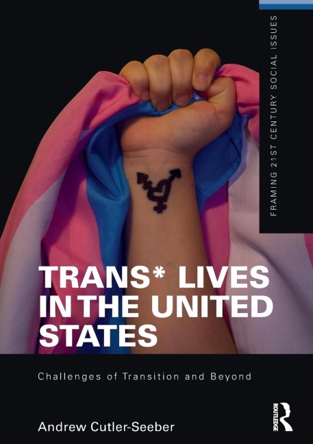 Trans* Lives in the United States: Challenges of Transition and Beyond
